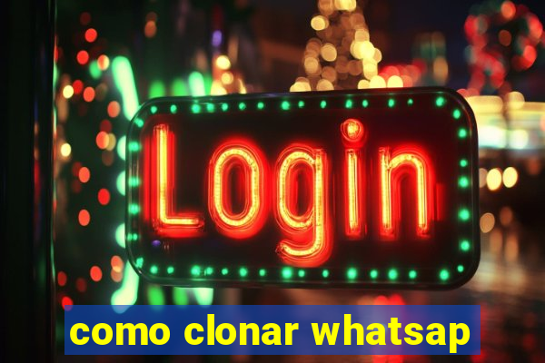 como clonar whatsap